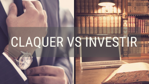 Entrepreneur : claquer vs investir